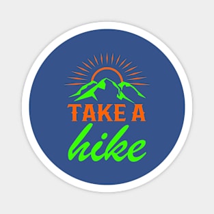 Take A Hike - Cool Hiker Design Magnet